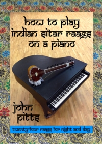 howtoplayindiansitarraagsonapiano20front20john20pitts